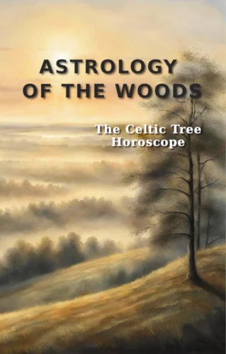 A book titled "Astrology of the Woods - The Celtic Tree Horoscope." The cover features a misty hilly landscape in the evening sun, with a tree in the foreground.